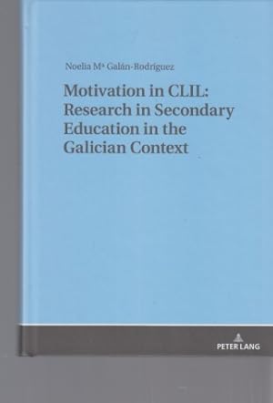 Motivation in CLIL: research in secondary education in the Galician context.