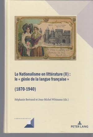 Le nationalisme en littérature (II) : le génie de la langue française (1870-1940). Stéphanie Bert...