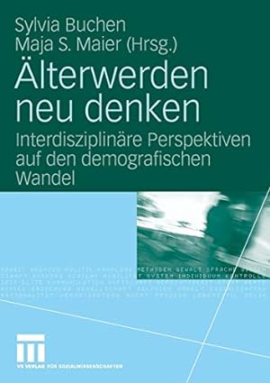 Seller image for lterwerden neu denken : interdisziplinre Perspektiven auf den demografischen Wandel. Sylvia Buchen ; Maja S. Maier (Hrsg.) for sale by Fundus-Online GbR Borkert Schwarz Zerfa