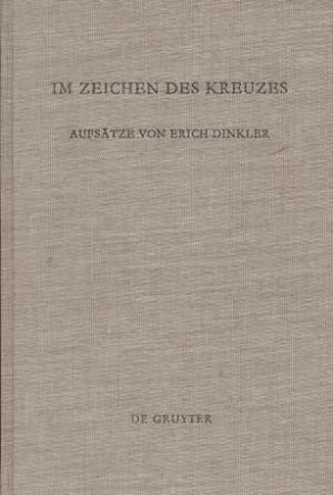 Im Zeichen des Kreuzes : Aufsätze von Erich Dinkler. mit Beitr. von C. Andresen . / Zeitschrift f...