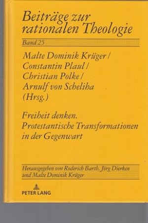 Seller image for Freiheit Denken. Protestantische Transformationen in der Gegenwart. Malte Dominik Krger, Constantin Plaul, Christian Polke, Arnulf von Scheliha / Beitrge zur rationalen Theologie ; 25. for sale by Fundus-Online GbR Borkert Schwarz Zerfa