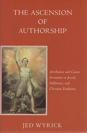 Bild des Verkufers fr The Ascension of Authorship: Attribution and Canon Formation in Jewish, Hellenistic, and Christian Traditions. Harvard Studies in Comparative Literature, 49. zum Verkauf von Fundus-Online GbR Borkert Schwarz Zerfa