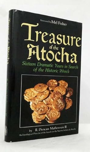 Imagen del vendedor de Treasure of the Atocha Sixteen Dramatic Years in Search of the Historic Wreck a la venta por Adelaide Booksellers