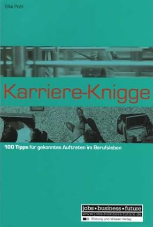 Image du vendeur pour Karriere-Knigge. 100 Tipps fr gekonntes Auftreten im Berufsleben mis en vente par Gabis Bcherlager