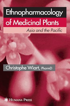 Seller image for Ethnopharmacology of Medicinal Plants: Asia and the Pacific. for sale by Antiquariat Thomas Haker GmbH & Co. KG