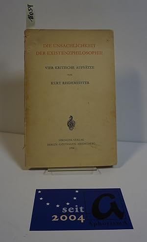 Bild des Verkufers fr Die Unsachlichkeit der Existenzphilosophie. Vier kritische Aufstze. zum Verkauf von AphorismA gGmbH