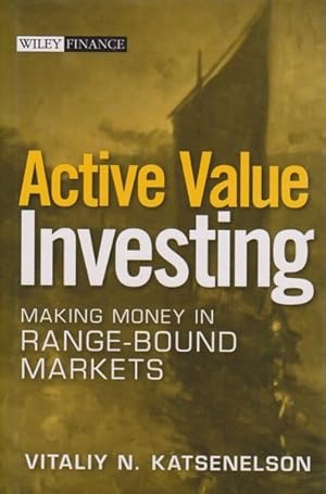 Bild des Verkufers fr Active Value Investing: Making Money in Range-Bound Markets zum Verkauf von Goulds Book Arcade, Sydney