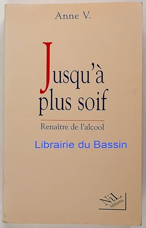 Imagen del vendedor de Jusqu' plus soif Renatre de l'alcool a la venta por Librairie du Bassin