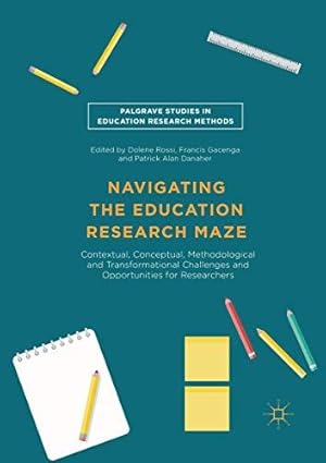 Immagine del venditore per Navigating the Education Research Maze: Contextual, Conceptual, Methodological and Transformational Challenges and Opportunities for Researchers (Palgrave Studies in Education Research Methods) venduto da WeBuyBooks