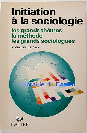 Bild des Verkufers fr Initiation  la sociologie Les grands thmes La mthode Les grands sociologues zum Verkauf von Librairie du Bassin