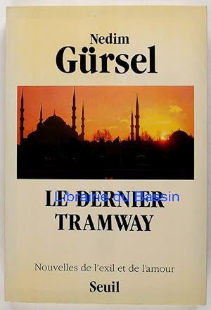 Seller image for Le dernier tramway Nouvelles de l'exil et de l'amour for sale by Librairie du Bassin