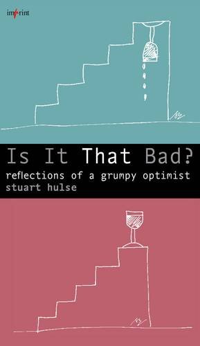 Image du vendeur pour Is It That Bad? reflections of a grumpy optimist mis en vente par WeBuyBooks