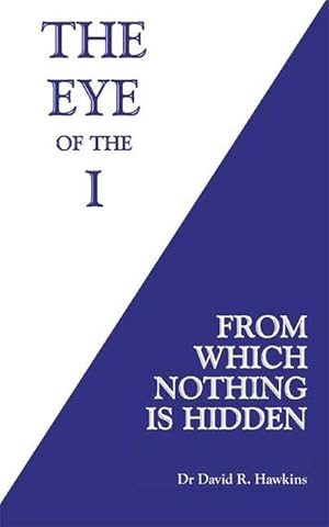 Bild des Verkufers fr The Eye of the I : From Which Nothing Is Hidden zum Verkauf von AHA-BUCH GmbH