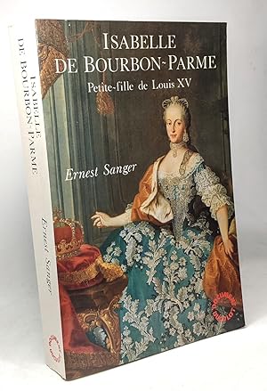 Seller image for Isabelle de Bourbon-Parme: Petite-fille de Louis XV for sale by crealivres