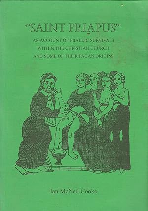 Imagen del vendedor de Saint Priapus - An Account of Phallic Survivals within the Christian Church and some of their Pagan Origins a la venta por timkcbooks (Member of Booksellers Association)