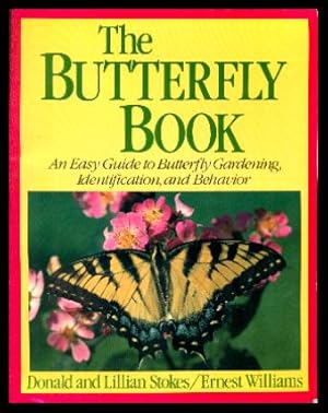 THE BUTTERFLY BOOK - An Easy Guide to Butterfly Gardening, Identification and Behavior