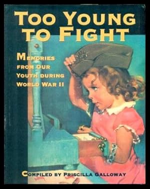 Seller image for TOO YOUNG TO FIGHT - Memories from Out Youth During World War II for sale by W. Fraser Sandercombe