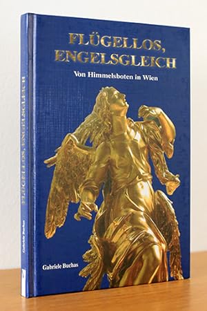 Bild des Verkufers fr Flgellos, Engelsgleich. Von Himmelsboten in Wien zum Verkauf von AMSELBEIN - Antiquariat und Neubuch