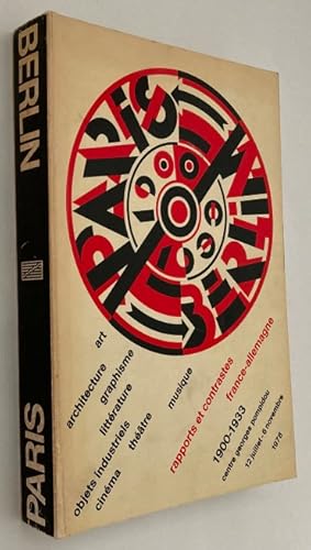 Image du vendeur pour Paris - Berlin 1900-1933. Rapports et contrastes France-Allemagne 1900-1930. Art, architecture, graphisme, litterature, objets industriels, cinema, theatre, musique. mis en vente par Antiquariaat Clio / cliobook.nl