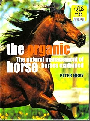 The Organic Horse: The Natural Management of Horses Explained