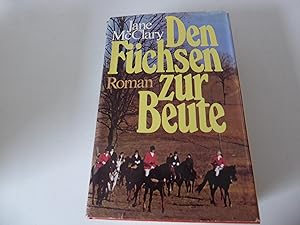 Seller image for Den Fchsen zur Beute. Roman. Leinen mit Schutzumschlag for sale by Deichkieker Bcherkiste