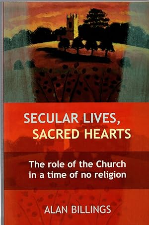 Imagen del vendedor de Secular Lives, Sacred Hearts: The role of the Church in a time of no religion a la venta por Michael Moons Bookshop, PBFA