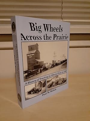 Big Wheels Across the Prairie: A History of Trucking in Alberta Prior to 1960