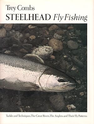 STEELHEAD FLY FISHING. By Trey Combs.
