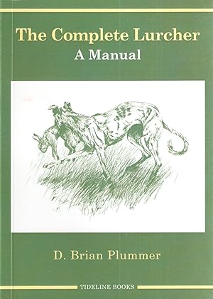 Bild des Verkufers fr THE COMPLETE LURCHER: A MANUAL. By Brian Plummer. 2008 Tideline Books paperback edition. zum Verkauf von Coch-y-Bonddu Books Ltd