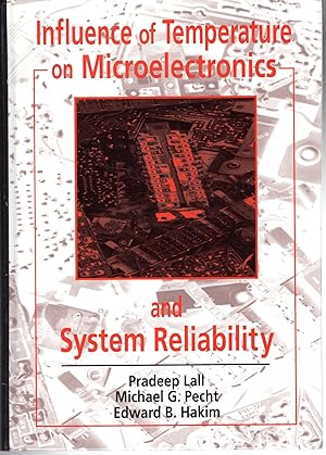 Immagine del venditore per Influence of Temperature on Microelectronics and System Reliability : A Physics of Failure Approach (Electronic Packaging Series) venduto da Dorley House Books, Inc.