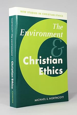 The Environment and Christian Ethics (New Studies in Christian Ethics)