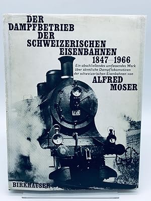 Der Dampfbetrieb der Schweizerischen Eisenbahnen 1847-1966