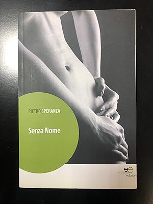 Speranza Pietro. Senza nome. Europa edizioni 2013 - I.