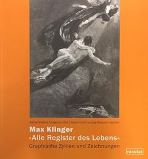 Imagen del vendedor de Max Klinger: "Alle Register des Lebens". Graphische Zyklen und Zeichnungen ; [Begleitkatalog zu den Ausstellungen Max Klinger. [hrsg. vom Kthe-Kollwitz-Museum Kln, und dem Suermondt-Ludwig-Museum Aachen. a la venta por Antiquariat J. Hnteler