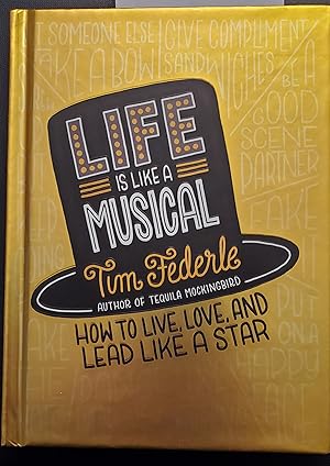 Life Is Like a Musical: How to Live, Love, and Lead Like a Star (SIGNED FIRST EDTION)