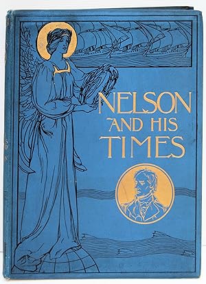 Image du vendeur pour NELSON AND HIS TIMES. With Many Illustrations. Mostly from Contemporary Sketches, Selected, Arranged, and Annotated by Edward H. Fitchew. mis en vente par Marrins Bookshop
