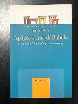 Gensini Stefano. Apogeo e fine di Babele. Linguaggi e lingue nella prima modernità. Edizioni ETS ...