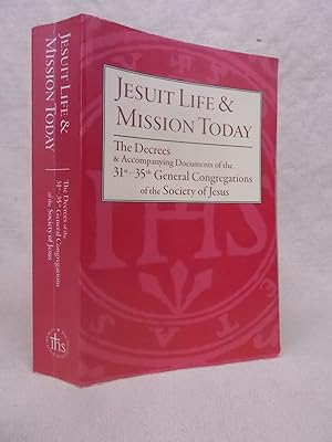 Seller image for JESUIT LIFE & MISSION TODAY: THE DECREES & ACCOMPANYING DOCUMENTS OF THE 31ST-35TH GENERAL CONGREGATIONS OF THE SOCIETY OF JESUS. for sale by Gage Postal Books