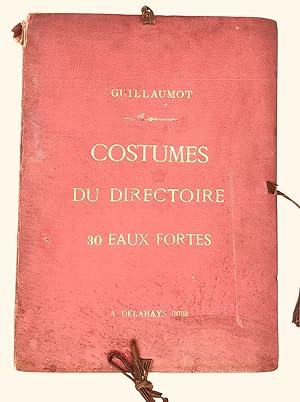 Costumes du Directoire tirés des Merveilleuses avec une lettre de M. Victorien Sardou 30 eaux-for...