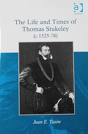 Imagen del vendedor de The Life and Times of Thomas Stukeley, 1525-1578 a la venta por School Haus Books