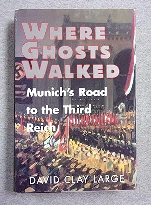 Imagen del vendedor de Where Ghosts Walked: Munich's Road to the Third Reich a la venta por Book Nook