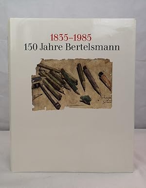 150 Jahre Bertelsmann. 1835-1985. Die Geschichte des Verlagsunternehmens in Texten, Bildern und D...