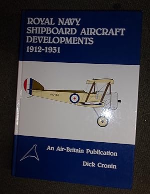Image du vendeur pour Royal Navy Shipboard Aircraft Developments 1912-1931, Some Aspects of Early Naval Aviation at Sea mis en vente par Baggins Book Bazaar Ltd