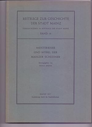 Meisterrisse und Möbel der Mainzer Schreiner. Beiträge zur Geschichte der Stadt Mainz Band 14. Be...