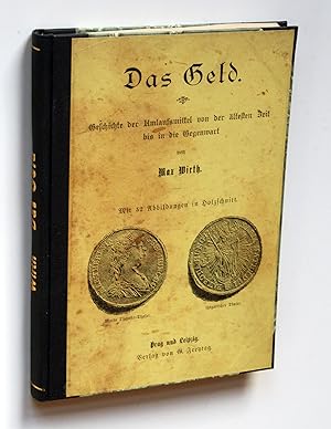 Das Geld. Geschichte der Umlaufsmittel von der ältesten Zeit bis in die Gegenwart. [Das Wissen de...