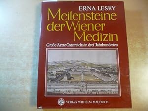 Meilensteine der Wiener Medizin : grosse Ärzte Österreichs in 3 Jahrhunderten