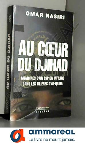 Seller image for Au coeur du djihad : Mmoires d'un espion infiltr dans les filires d'Al-Qada for sale by Ammareal