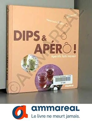 Seller image for Dips et Apro ! Aperitifs Faits Maison for sale by Ammareal