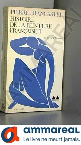 Bild des Verkufers fr Histoire De La Peinture Francaise II. De David a Picasso zum Verkauf von Ammareal