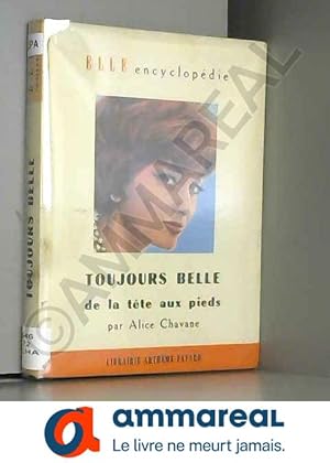 Seller image for Toujours belle de la tte aux pieds. for sale by Ammareal